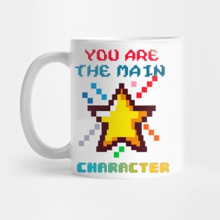 You Are The Main Character Mug